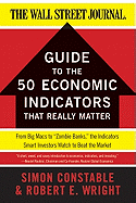 The WSJ Guide to the 50 Economic Indicators That Really Matter