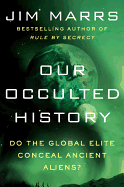 Our Occulted History: Do the Global Elite Conceal Ancient Aliens?