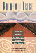 Rainbow tribe : ordinary people journeying on the red road