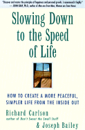Slowing Down to the Speed of Life: How to Create a More Peaceful, Simpler Life from the Inside Out