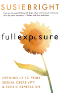 Full Exposure: Opening Up to Sexual Creativity and Erotic Expression