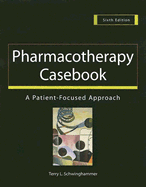 Pharmacotherapy Casebook: A Patient-Focused Approach
