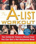 The A-List Workout: Top Hollywood Trainers Reveal the Body Shaping Secrets of Their Celebrity Clients