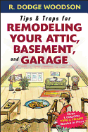 Tips & Traps for Remodeling Your Attic, Basement, and Garage