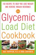 The Glycemic Load Diet Cookbook: 150 Recipes to Help You Lose Weight and Reverse Insulin Resistance