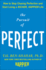 The Pursuit of Perfect How to Stop Chasing Perfection and Start Living a Richer, Happier Life