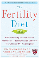 The Fertility Diet: Groundbreaking Research Reveals Natural Ways to Boost Ovulation & Improve Your Chances of Getting Pregnant