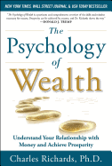 The Psychology of Wealth: Understand Your Relationship with Money and Achieve Prosperity