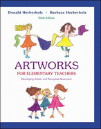 Artworks for Elementary Teachers: Developing Artistic and Perceptual Awareness