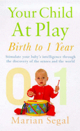 Your Child at Play: Birth to One Year