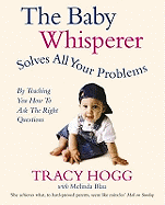 The Baby Whisperer Solves All Your Problems (by Teaching You How to Ask the Right Questions): Sleeping, Feeding and Behaviour - Beyond the Basics from Infancy Through Toddlerdom