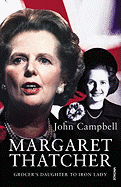 Margaret Thatcher: Grocer's Daughter to Iron Lady