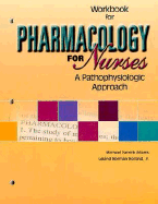 Pharmacology for Nurses, Workbook: A Pathophysiologic Approach