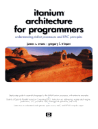 Itanium Architecture for Programmers: Understanding 64-Bit Processors and Epic Principles