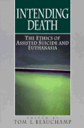 Intending Death: The Ethics of Assisted Suicide and Euthanasia