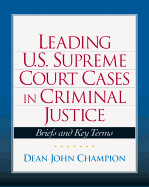 Leading U.S. Supreme Court Cases in Criminal Justice: Briefs and Key Terms