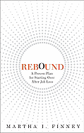Rebound: A Proven Plan for Starting Over After Job Loss