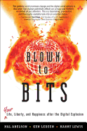 Blown to Bits: Your Life, Liberty, and Happiness After the Digital Explosion