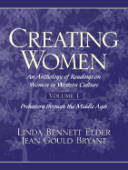 Creating Women: An Anthology of Readings on Women in Western Culture, Volume 1 (Prehistory Through the Middle Ages)