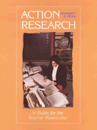 Action Research: A Guide for the Teacher Researcher