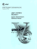 Unix System V Release 4: System Administrator's Reference Manual