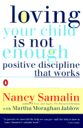 Loving Your Child is Not Enough: Positive Discipline That Works