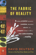 The Fabric of Reality: The Science of Parallel Universes and Its Implications