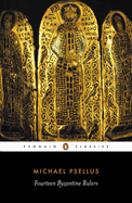 Fourteen Byzantine rulers : the 'Chronographia' of Michael Psellus