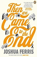 Then We Came to the End: a Novel