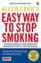 Allen Carr's Easy Way to Stop Smoking: Be a Happy Non-smoker for the Rest of Your Life