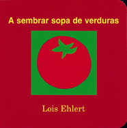 A Sembrar Sopa de Verduras (Growing Vegetable Soup)