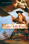 Under the Jolly Roger: Being an Account of the Further Nautical Adventures of Jacky Faber