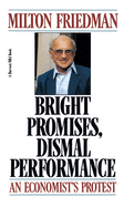 Bright Promises, Dismal Performance: An Economist's Protest