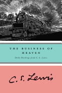 The Business of Heaven: Daily Readings from C.S. Lewis