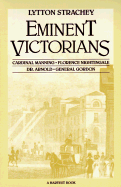 Eminent Victorians: Florence Nightingale, General Gordon, Cardinal Manning, Dr. Arnold