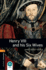 Henry VII and His Six Wives