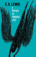 A preface to Paradise lost, being the Ballard Matthews lectures, delivered at University College, North Wales, 1941.