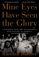 Mine Eyes Have Seen the Glory: A Journey Into the Evangelical Subculture in America