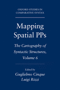 Mapping Spatial Pps: The Cartography of Syntactic Structures, Volume 6