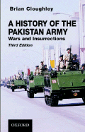 A History of the Pakistan Army: Wars and Insurrections