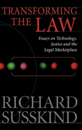 Transforming the Law: Essays on Technology, Justice, and the Legal Marketplace