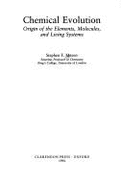 Chemical Evolution: Origin of the Elements, Molecules, and Living Systems