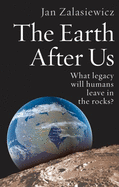 The Earth After Us: What Legacy Will Humans Leave in the Rocks?