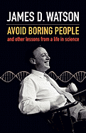 Avoid Boring People: and Other Lessons from a Life in Science