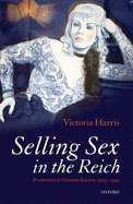 Selling sex in the Reich: prostitutes in German society, 1914-1945