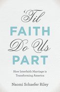 Til Faith Do Us Part: How Interfaith Marriage Is Transforming America
