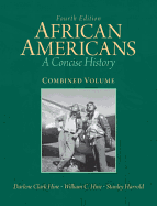 African Americans: A Concise History, Combined Volume with New Myhistorylab with Etext -- Access Card Package