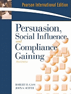 Persuasion, Social Influence, and Compliance Gaining