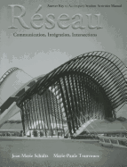 Answer Key to Accompany the Student Activities Manual for Reseau: Communication, Inta(c)Gration, Intersections