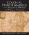 Colonial North America and the Atlantic World- (Value Pack W/Mysearchlab)